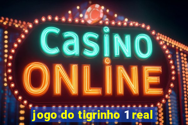 jogo do tigrinho 1 real