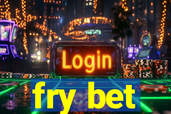 fry bet