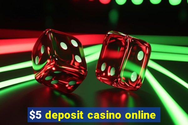 $5 deposit casino online