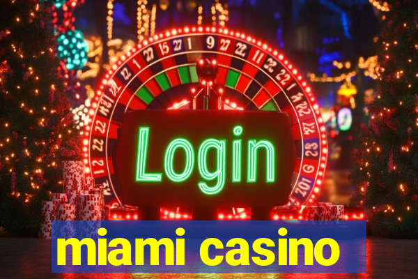 miami casino