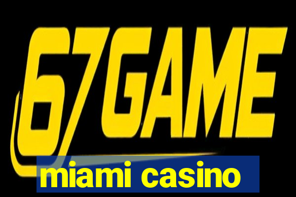 miami casino