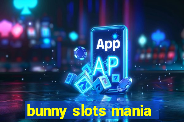 bunny slots mania