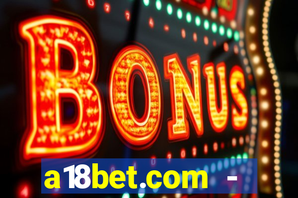 a18bet.com - caça-niqueis online casino