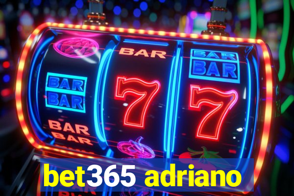 bet365 adriano