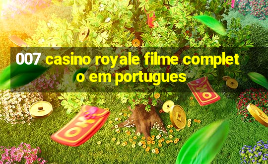 007 casino royale filme completo em portugues