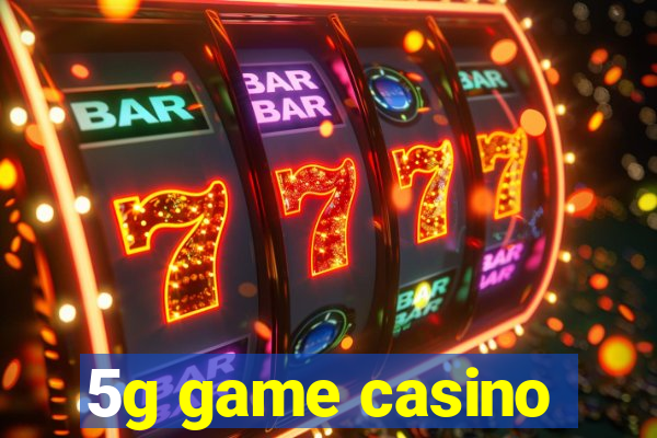 5g game casino