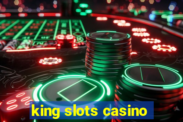 king slots casino