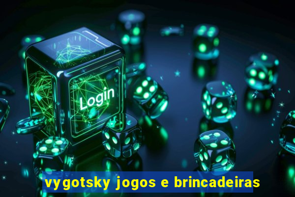 vygotsky jogos e brincadeiras