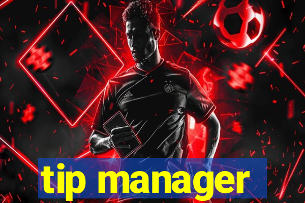 tip manager