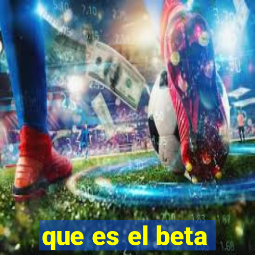 que es el beta