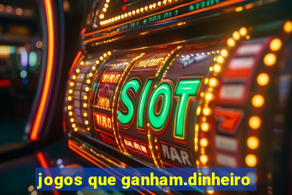 jogos que ganham.dinheiro