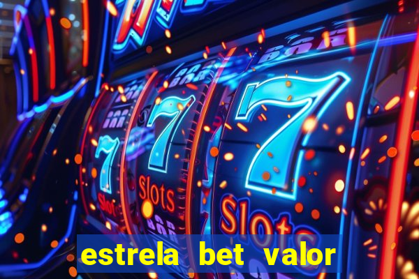 estrela bet valor minimo de saque