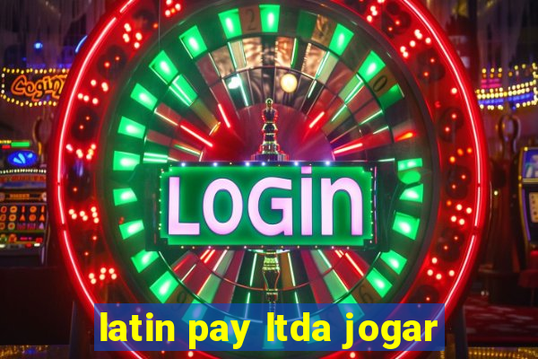 latin pay ltda jogar