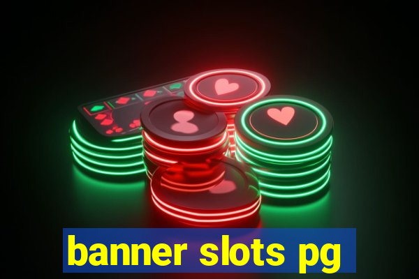 banner slots pg