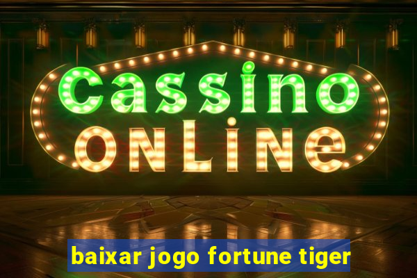 baixar jogo fortune tiger