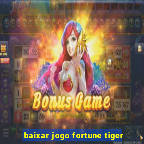 baixar jogo fortune tiger