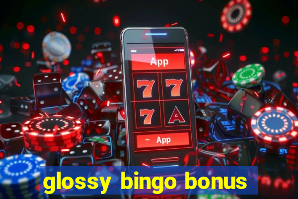 glossy bingo bonus