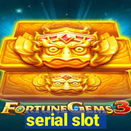 serial slot