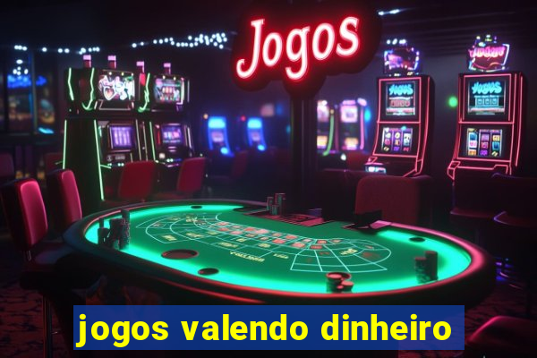 jogos valendo dinheiro