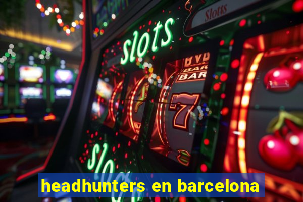 headhunters en barcelona