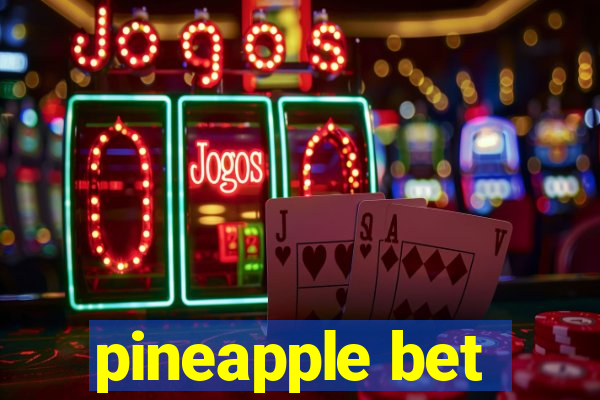 pineapple bet