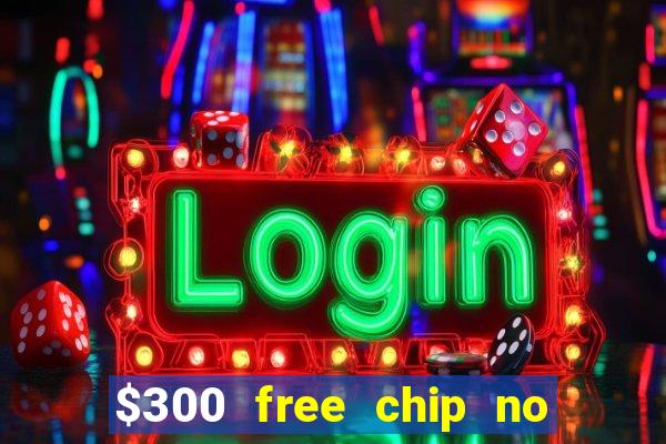 $300 free chip no deposit casino canada