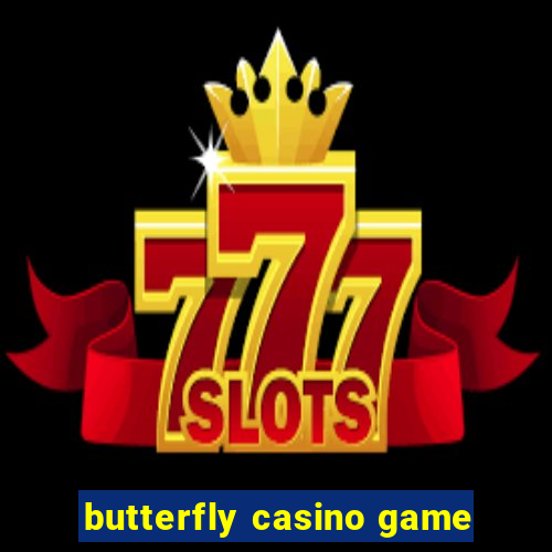 butterfly casino game