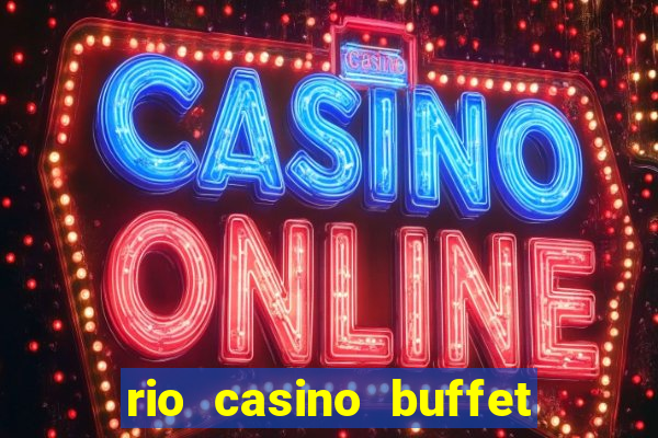 rio casino buffet las vegas nv