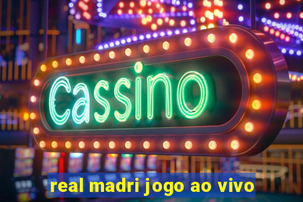 real madri jogo ao vivo