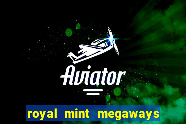 royal mint megaways slot free play