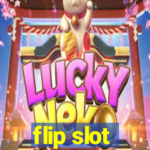 flip slot