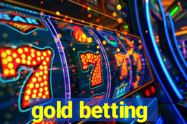 gold betting