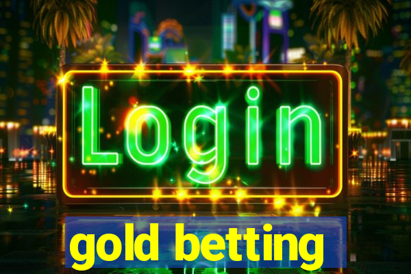 gold betting