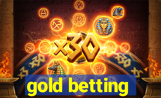 gold betting