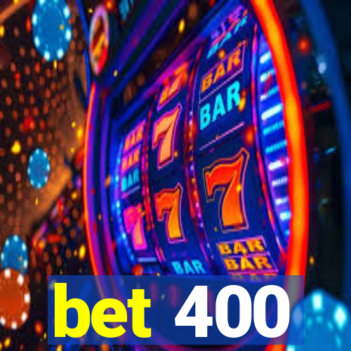 bet 400