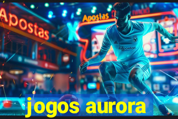 jogos aurora