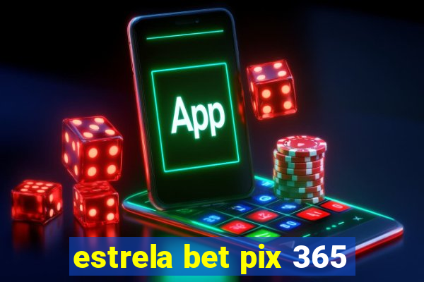 estrela bet pix 365