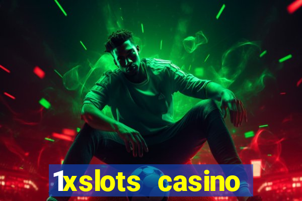 1xslots casino регистрация отзывы 2021