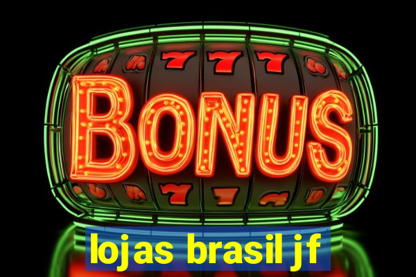 lojas brasil jf