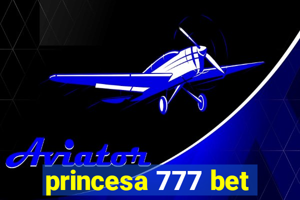 princesa 777 bet