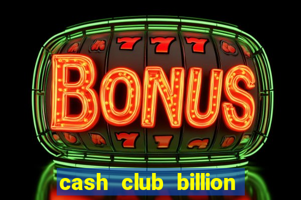 cash club billion casino slots