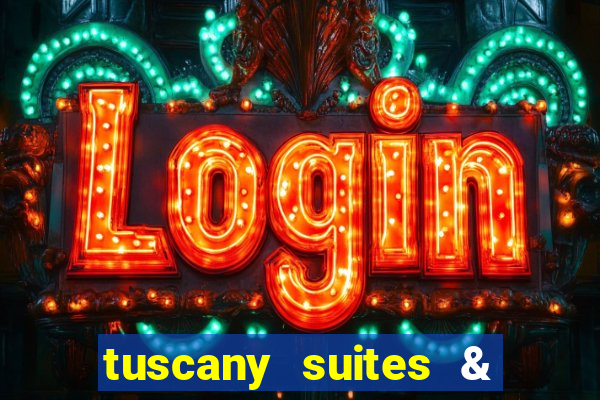 tuscany suites & casino in las vegas