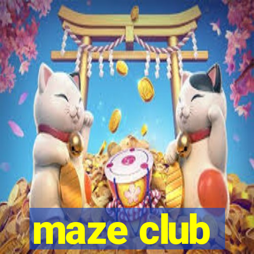 maze club