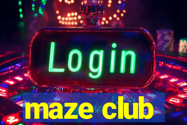 maze club