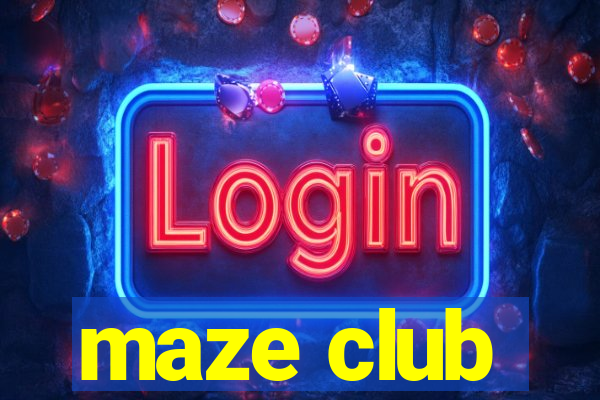 maze club