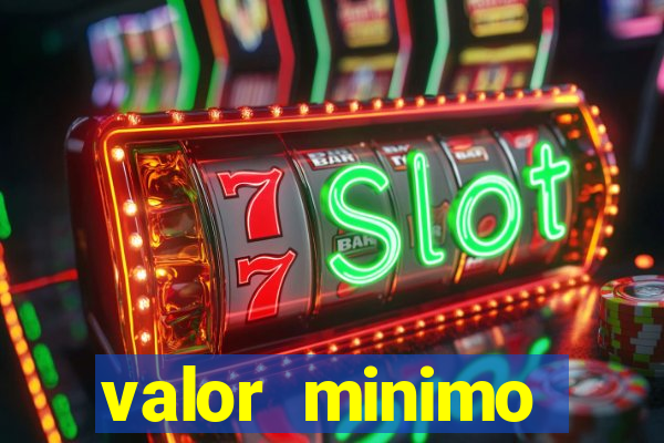 valor minimo estrela bet