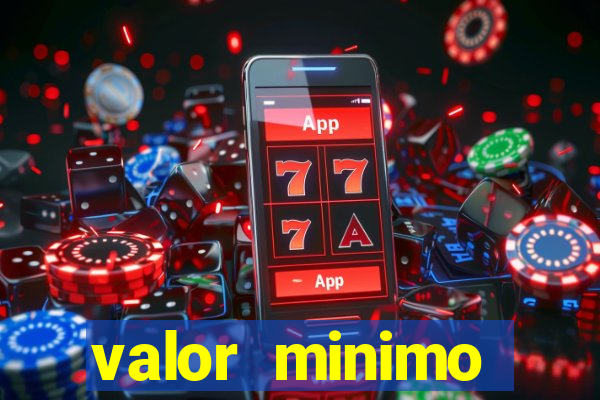 valor minimo estrela bet