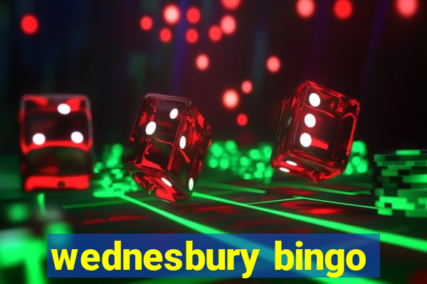 wednesbury bingo