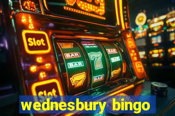 wednesbury bingo