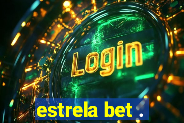 estrela bet .